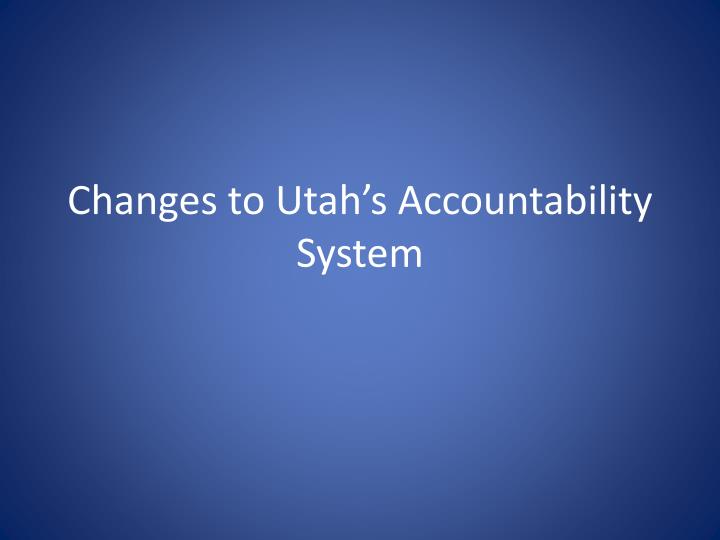 changes to utah s accountability system