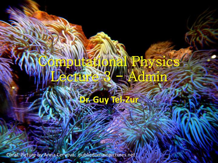 computational physics lecture 3 admin