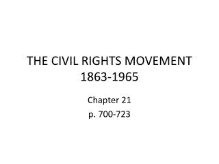 THE CIVIL RIGHTS MOVEMENT 1863-1965