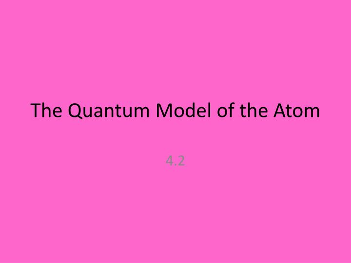 the quantum model of the atom