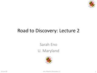 Road to Discovery: Lecture 2