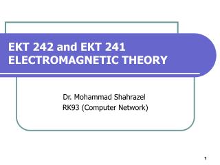 EKT 242 and EKT 241 ELECTROMAGNETIC THEORY