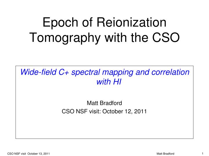 epoch of reionization tomography with the cso