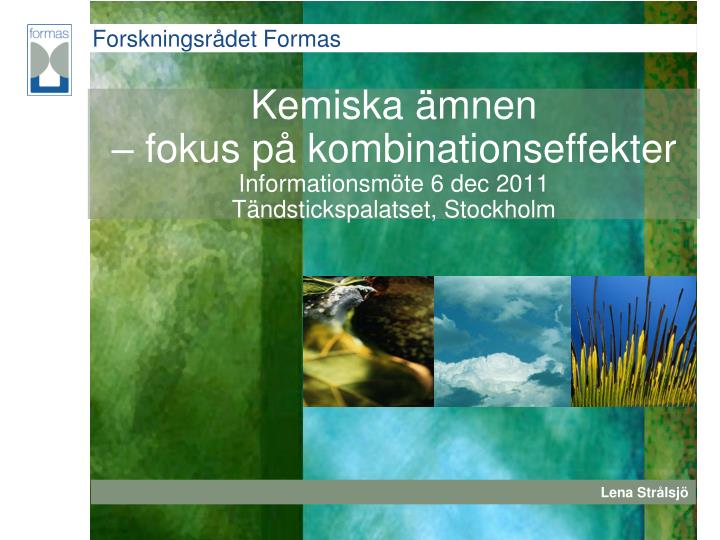 kemiska mnen fokus p kombinationseffekter informationsm te 6 dec 2011 t ndstickspalatset stockholm