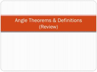 Angle Theorems &amp; Definitions (Review)