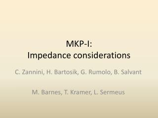 MKP-I: Impedance considerations