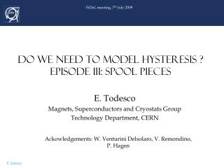 DO WE NEED TO MODEL HYSTERESIS ? EPISODE III: SPOOL PIECES