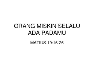 orang miskin selalu ada padamu