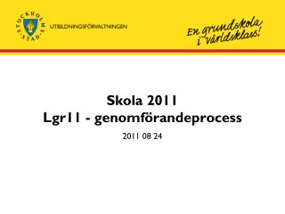 skola 2011 lgr11 genomf randeprocess