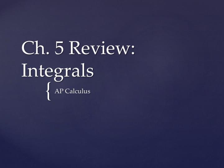 ch 5 review integrals