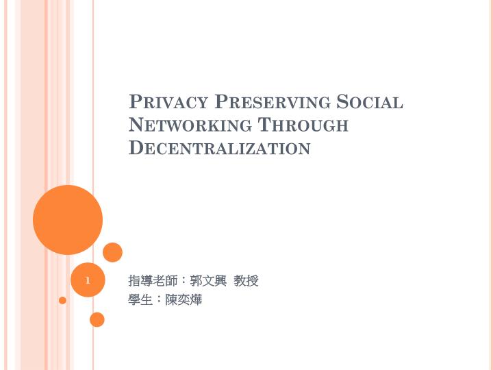 privacy preserving social networking through decentralization