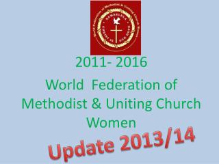 2011- 2016 World Federation of Methodist &amp; Uniting Church Women