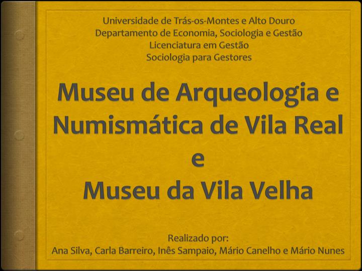museu de arqueologia e numism tica de vila real e museu da vila velha