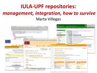 IULA-UPF repositories : management , integration , how to survive Marta Villegas