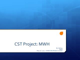 CST Project: MWH