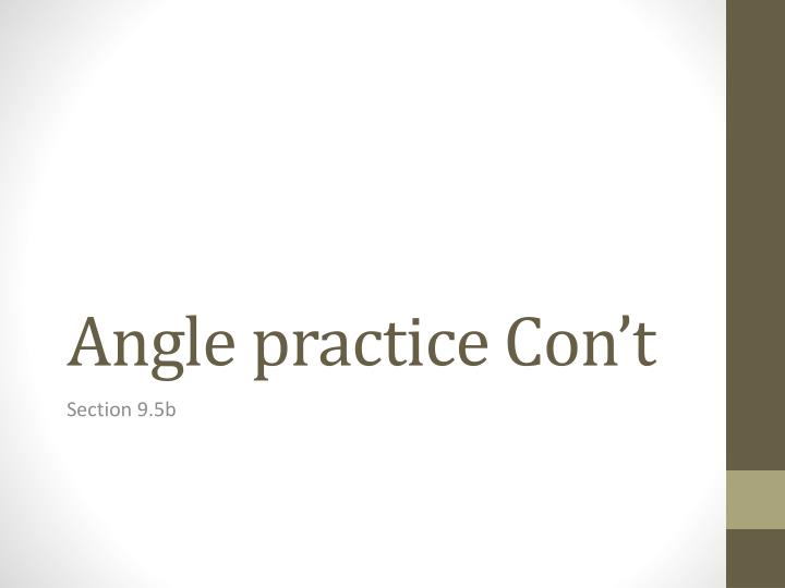 angle practice con t