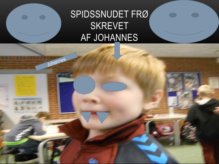 spidssnudet fr skrevet af johannes