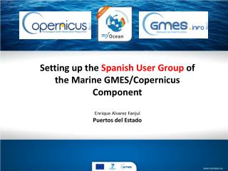 Setting up the Spanish User Group of the Marine GMES/ C opernicus Component