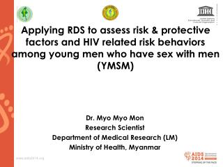 Dr. Myo Myo Mon Research Scientist Department of Medical Research (LM)