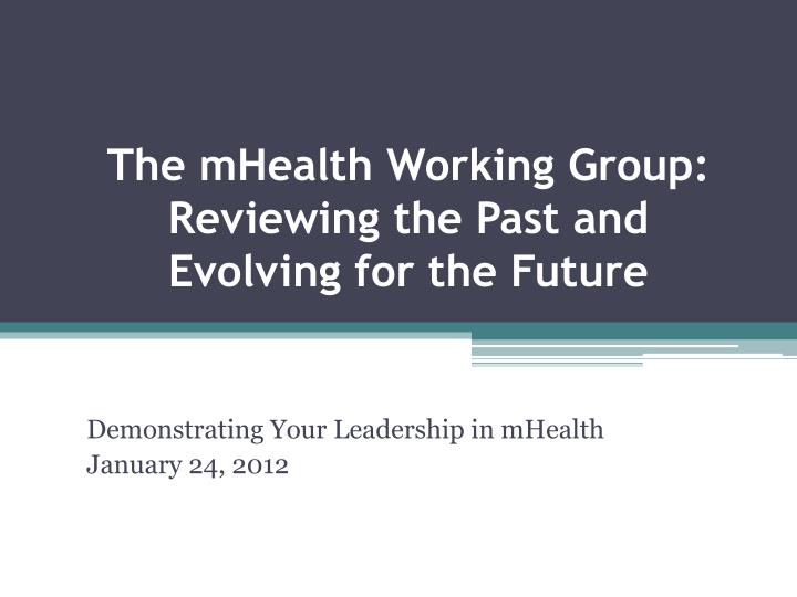 the mhealth working group reviewing the past and evolving for the future
