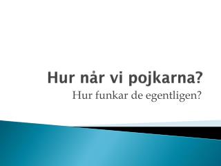 hur n r vi pojkarna