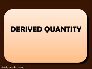 DERIVED QUANTITY