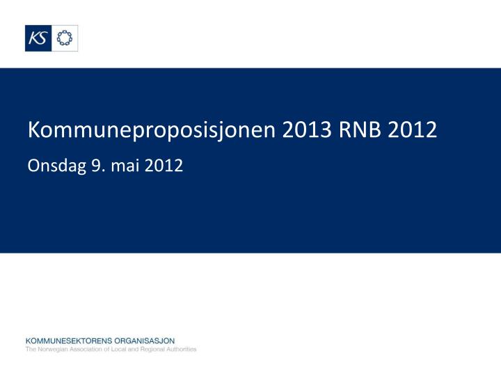 kommuneproposisjonen 2013 rnb 2012