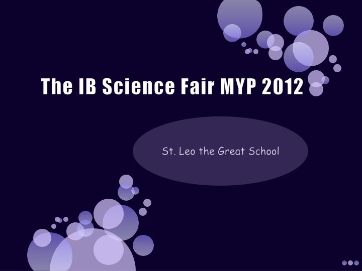 the ib science fair myp 2012