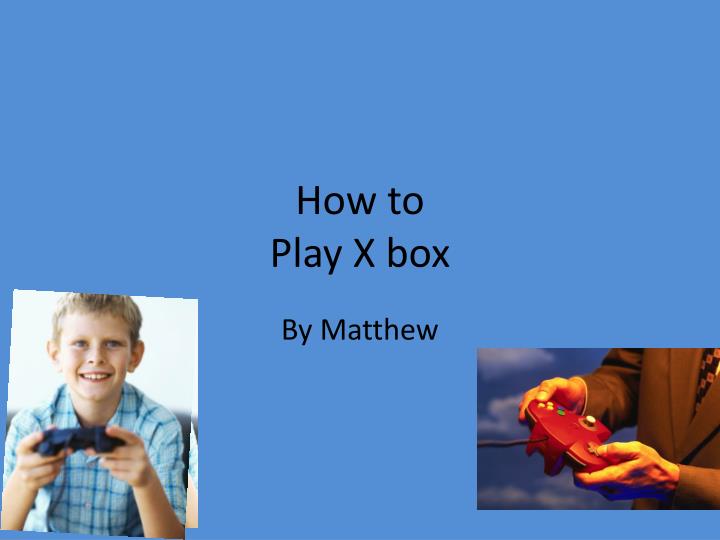 how to play x box