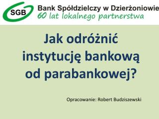 jak odr ni instytucj bankow od parabankowej