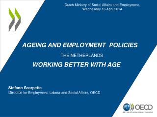 AGEING AND EMPLOYMENT POLICIES The Netherlands Working Better with Age