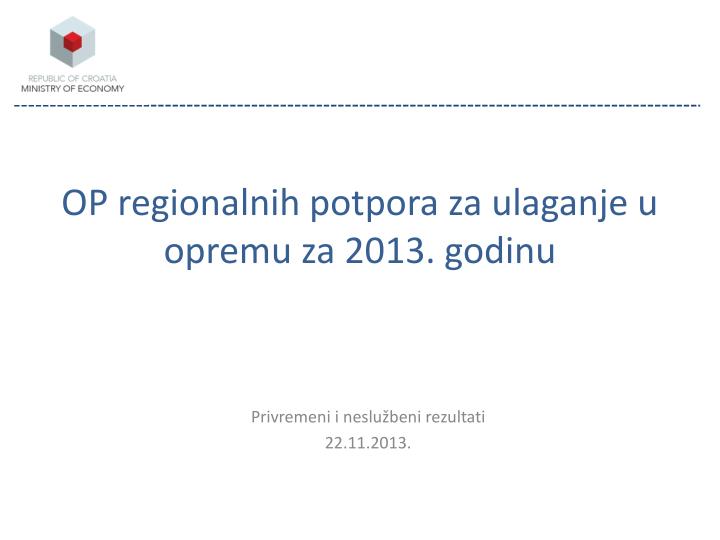 op regionalnih potpora za ulaganje u opremu za 2013 godinu