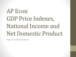 AP Econ GDP Price Indexes, National Income and Net Domestic Product