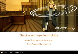 Service with new technology