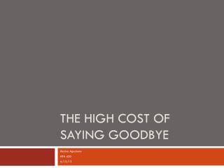 The High Cost of saying goodbye