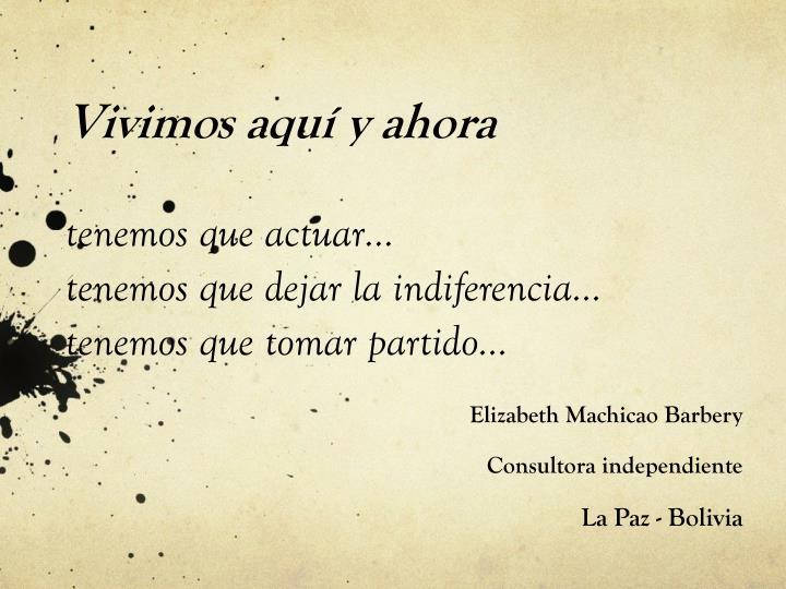 vivimos aqu y ahora tenemos que actuar tenemos que dejar la indiferencia tenemos que tomar partido