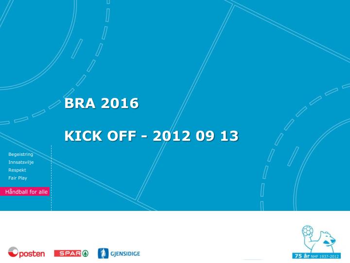 bra 2016 kick off 2012 09 13