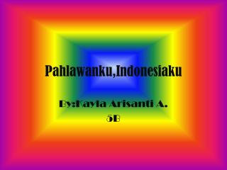 pahlawanku indonesiaku