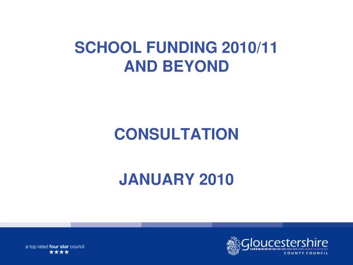 school funding 2010 11 and beyond consultation january 2010
