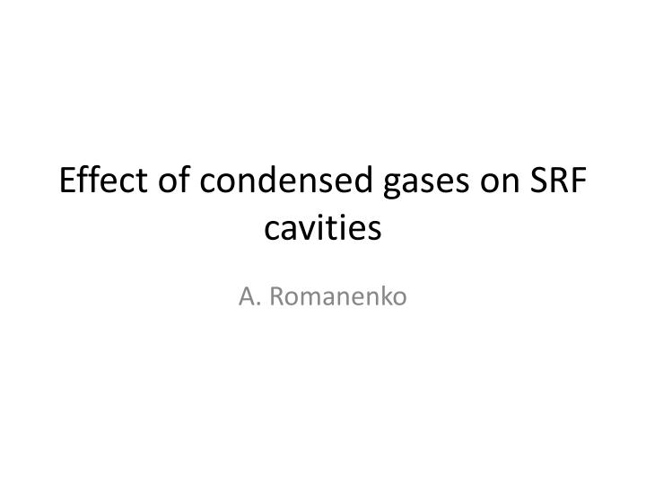 effect of condensed gases on srf cavities