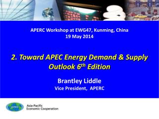 APERC Workshop at EWG47, Kunming , China 19 May 2014