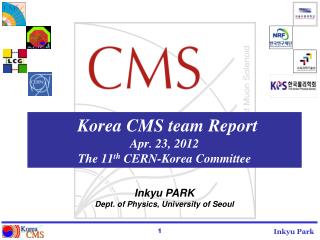 Korea CMS team Report Apr. 23, 2012 The 11 th CERN-Korea Committee