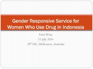 Gender Responsive Service for Women Who Use Drug in Indonesia