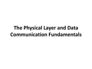 The Physical Layer and Data Communication Fundamentals