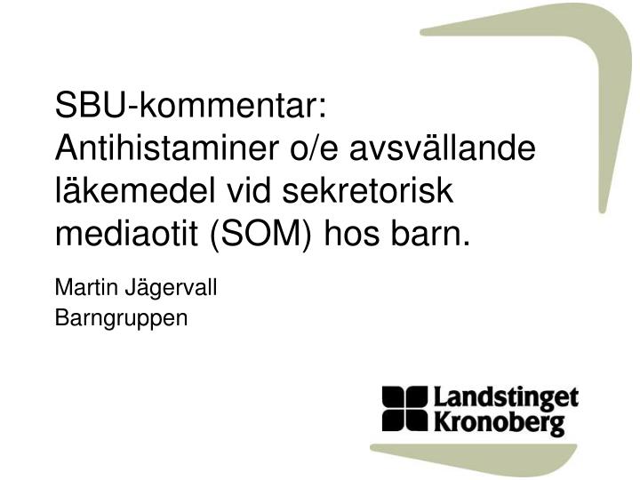 sbu kommentar antihistaminer o e avsv llande l kemedel vid sekretorisk mediaotit som hos barn