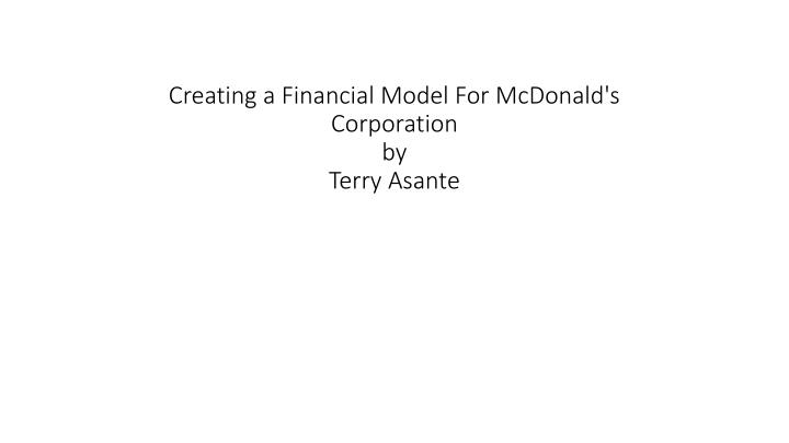 creating a financial model for mcdonald s corporation by terry asante