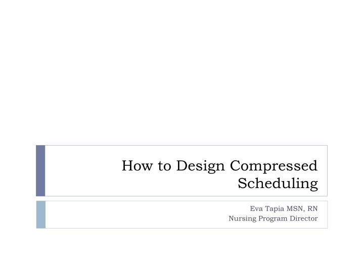 how to design compressed scheduling