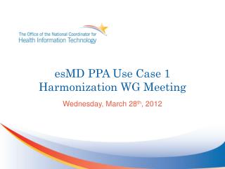 esMD PPA Use Case 1 Harmonization WG Meeting