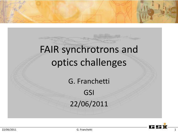 fair synchrotrons and optics challenges