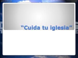 cuida tu iglesia